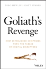 Goliath's Revenge : How Established Companies Turn the Tables on Digital Disruptors - eBook