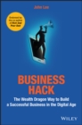 Business Hack : The Wealth Dragon Way to Build a Successful Business in the Digital Age - eBook