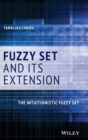 Fuzzy Set and Its Extension : The Intuitionistic Fuzzy Set - Book