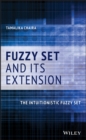 Fuzzy Set and Its Extension : The Intuitionistic Fuzzy Set - eBook