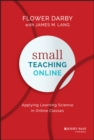 Small Teaching Online : Applying Learning Science in Online Classes - eBook