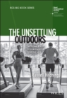 The Unsettling Outdoors : Environmental Estrangement in Everyday Life - Book