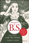 Balance is B.S. : How to Have a Work. Life. Blend. - Book