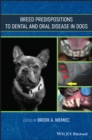 Breed Predispositions to Dental and Oral Disease in Dogs - Book