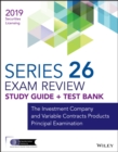 Wiley Series 26 Securities Licensing Exam Review 2019 + Test Bank : The Investment Company and Variable Contracts Products Principal Examination - Book