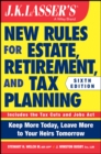 J.K. Lasser's New Rules for Estate, Retirement, and Tax Planning - Book
