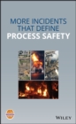More Incidents That Define Process Safety - Book