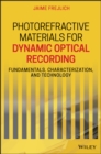 Photorefractive Materials for Dynamic Optical Recording : Fundamentals, Characterization, and Technology - eBook