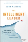 The Intelligent Leader : Unlocking the 7 Secrets to Leading Others and Leaving Your Legacy - Book