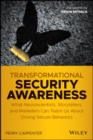 Transformational Security Awareness : What Neuroscientists, Storytellers, and Marketers Can Teach Us About Driving Secure Behaviors - Book