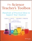 The Science Teacher's Toolbox : Hundreds of Practical Ideas to Support Your Students - Book