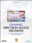 Dynamic Spectrum Access Decisions : Local, Distributed, Centralized, and Hybrid Designs - eBook