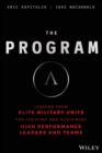 The Program : Lessons From Elite Military Units for Creating and Sustaining High Performance Leaders and Teams - Book