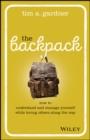 The Backpack : How to Understand and Manage Yourself While Loving Others Along the Way - Book