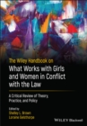 The Wiley Handbook on What Works with Girls and Women in Conflict with the Law : A Critical Review of Theory, Practice, and Policy - eBook