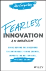 Fearless Innovation : Going Beyond the Buzzword to Continuously Drive Growth, Improve the Bottom Line, and Enact Change - eBook