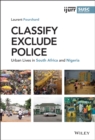 Classify, Exclude, Police : Urban Lives in South Africa and Nigeria - eBook