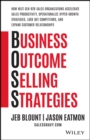Business Outcome Selling Strategies: How Next Gen B2B Sales Organizations Accelerate Sales Productiv ity, Operationalize Hyper-Growth Strategies, Lock - Book