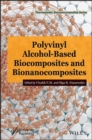 Polyvinyl Alcohol-Based Biocomposites and Bionanocomposites - Book