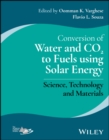 Conversion of Water and CO2 to Fuels using Solar Energy : Science, Technology and Materials - Book