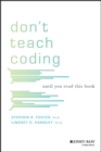 Don't Teach Coding : Until You Read This Book - eBook