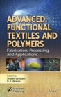 Advanced Functional Textiles and Polymers : Fabrication, Processing and Applications - Book