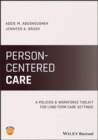 Person-Centered Care : A Policies and Workforce Toolkit for Long-Term Care Settings - Book