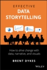 Effective Data Storytelling : How to Drive Change with Data, Narrative and Visuals - Book