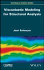 Viscoelastic Modeling for Structural Analysis - eBook