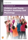 Fundamentals of Children and Young People's Anatomy and Physiology : A Textbook for Nursing and Healthcare Students - Book
