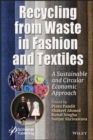 Recycling from Waste in Fashion and Textiles : A Sustainable and Circular Economic Approach - eBook