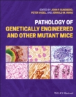 Pathology of Genetically Engineered and Other Mutant Mice - Book