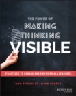 The Power of Making Thinking Visible : Practices to Engage and Empower All Learners - Book