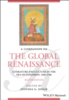 A Companion to the Global Renaissance : Literature and Culture in the Era of Expansion, 1500-1700 - Book