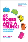 65 Roses and a Trunki : Defying the Odds in Life and Business - Book