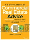 The Encyclopedia of Commercial Real Estate Advice : How to Add Value When Buying, Selling, Repositioning, Developing, Financing, and Managing - Book