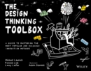 The Design Thinking Toolbox : A Guide to Mastering the Most Popular and Valuable Innovation Methods - eBook