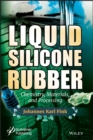 Liquid Silicone Rubber : Chemistry, Materials, and Processing - eBook