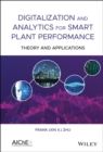 Digitalization and Analytics for Smart Plant Performance : Theory and Applications - Book