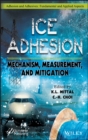 Ice Adhesion : Mechanism, Measurement, and Mitigation - Book