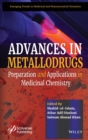 Advances in Metallodrugs : Preparation and Applications in Medicinal Chemistry - Book