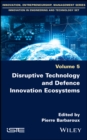 Disruptive Technology and Defence Innovation Ecosystems - Pierre Barbaroux