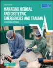 Managing Medical and Obstetric Emergencies and Trauma : A Practical Approach - eBook