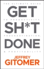 Get Sh*t Done : The Ultimate Guide to Productivity, Procrastination, and Profitability - Book