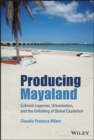 Producing Mayaland : Colonial Legacies, Urbanization, and the Unfolding of Global Capitalism - Book