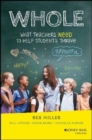 WHOLE : What Teachers Need to Help Students Thrive - Book