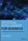 Artificial Intelligence for Business : A Roadmap for Getting Started with AI - Book