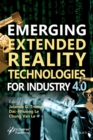 Emerging Extended Reality Technologies for Industry 4.0 : Early Experiences with Conception, Design, Implementation, Evaluation and Deployment - Book