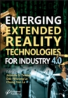 Emerging Extended Reality Technologies for Industry 4.0 : Early Experiences with Conception, Design, Implementation, Evaluation and Deployment - eBook