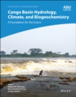 Congo Basin Hydrology, Climate, and Biogeochemistry : A Foundation for the Future - eBook